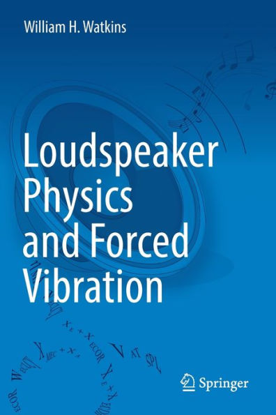 Loudspeaker Physics and Forced Vibration