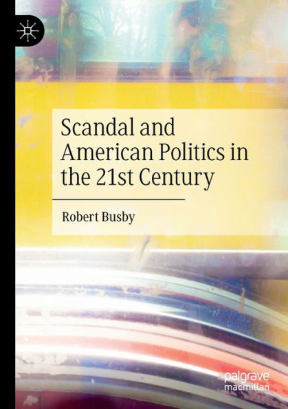 Scandal and American Politics the 21st Century