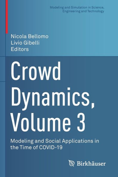 Crowd Dynamics, Volume 3: Modeling and Social Applications the Time of COVID-19