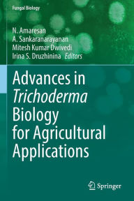 Title: Advances in Trichoderma Biology for Agricultural Applications, Author: N. Amaresan