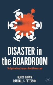 Title: Disaster in the Boardroom: Six Dysfunctions Everyone Should Understand, Author: Gerry Brown