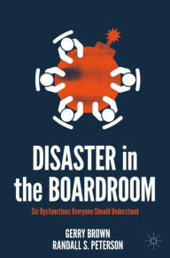 Title: Disaster in the Boardroom: Six Dysfunctions Everyone Should Understand, Author: Gerry Brown