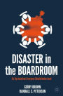 Disaster in the Boardroom: Six Dysfunctions Everyone Should Understand