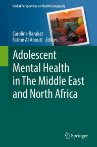 Title: Adolescent Mental Health in The Middle East and North Africa, Author: Caroline Barakat