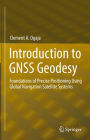 Introduction to GNSS Geodesy: Foundations of Precise Positioning Using Global Navigation Satellite Systems