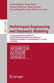 Title: Performance Engineering and Stochastic Modeling: 17th European Workshop, EPEW 2021, and 26th International Conference, ASMTA 2021, Virtual Event, December 9-10 and December 13-14, 2021, Proceedings, Author: Paolo Ballarini