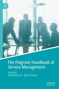 Title: The Palgrave Handbook of Service Management, Author: Bo Edvardsson