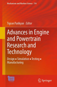 Title: Advances in Engine and Powertrain Research and Technology: Design ? Simulation ? Testing ? Manufacturing, Author: Tigran Parikyan