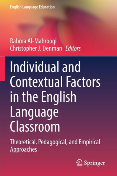 Individual and Contextual Factors the English Language Classroom: Theoretical, Pedagogical, Empirical Approaches