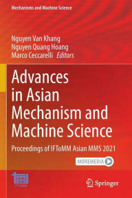Title: Advances in Asian Mechanism and Machine Science: Proceedings of IFToMM Asian MMS 2021, Author: Nguyen Van Khang
