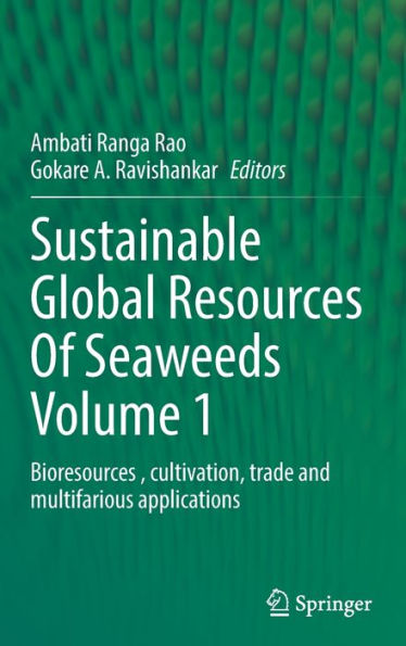 Sustainable Global Resources Of Seaweeds Volume 1: Bioresources , cultivation, trade and multifarious applications