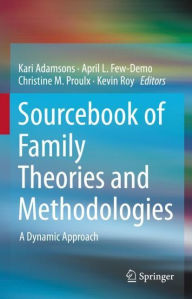 Title: Sourcebook of Family Theories and Methodologies: A Dynamic Approach, Author: Kari Adamsons