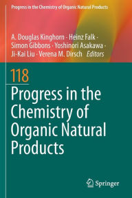 Title: Progress in the Chemistry of Organic Natural Products 118, Author: A. Douglas Kinghorn