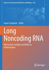 Title: Long Noncoding RNA: Mechanistic Insights and Roles in Inflammation, Author: Susan Carpenter
