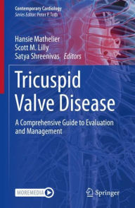 Title: Tricuspid Valve Disease: A Comprehensive Guide to Evaluation and Management, Author: Hansie Mathelier