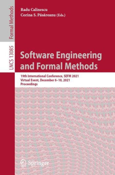 Software Engineering and Formal Methods: 19th International Conference, SEFM 2021, Virtual Event, December 6-10, Proceedings