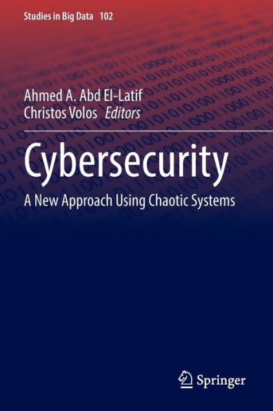 Cybersecurity: A New Approach Using Chaotic Systems