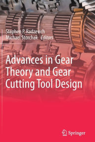 Title: Advances in Gear Theory and Gear Cutting Tool Design, Author: Stephen P. Radzevich