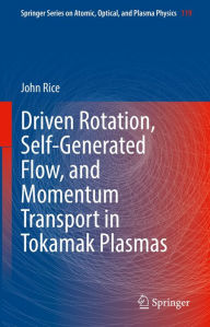 Title: Driven Rotation, Self-Generated Flow, and Momentum Transport in Tokamak Plasmas, Author: John Rice