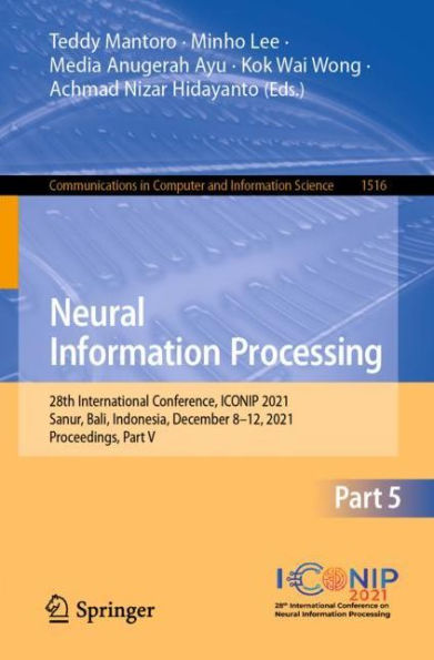 Neural Information Processing: 28th International Conference, ICONIP 2021, Sanur, Bali, Indonesia, December 8-12, Proceedings, Part V