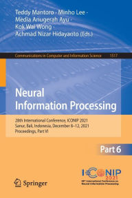Title: Neural Information Processing: 28th International Conference, ICONIP 2021, Sanur, Bali, Indonesia, December 8-12, 2021, Proceedings, Part VI, Author: Teddy Mantoro