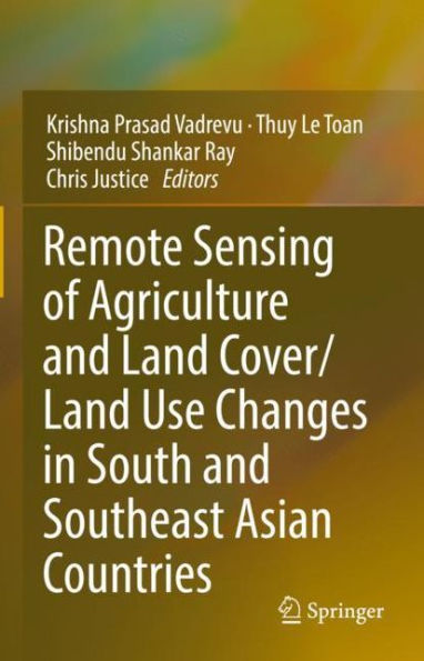 Remote Sensing of Agriculture and Land Cover/Land Use Changes South Southeast Asian Countries