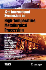 Title: 12th International Symposium on High-Temperature Metallurgical Processing, Author: Zhiwei Peng