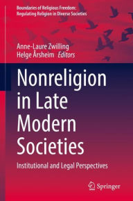 Title: Nonreligion in Late Modern Societies: Institutional and Legal Perspectives, Author: Anne-Laure Zwilling