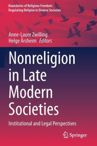 Title: Nonreligion in Late Modern Societies: Institutional and Legal Perspectives, Author: Anne-Laure Zwilling