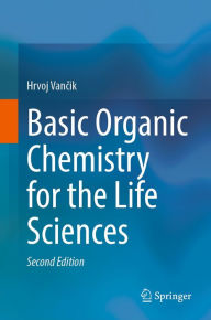 Title: Basic Organic Chemistry for the Life Sciences, Author: Hrvoj Vancik