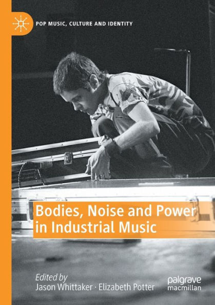 Bodies, Noise and Power Industrial Music
