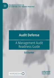 Title: Audit Defense: A Management Audit Readiness Guide, Author: Ed Danter