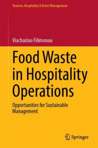 Title: Food Waste in Hospitality Operations: Opportunities for Sustainable Management, Author: Viachaslau Filimonau