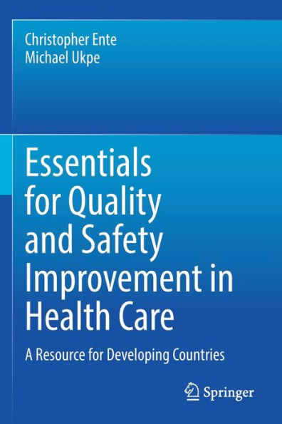 Essentials for Quality and Safety Improvement Health Care: A Resource Developing Countries