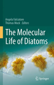 Title: The Molecular Life of Diatoms, Author: Angela Falciatore