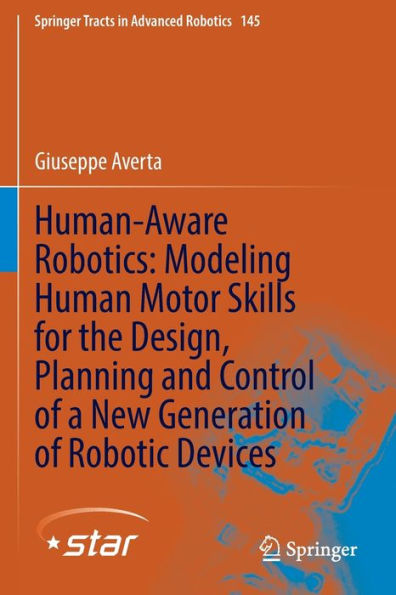 Human-Aware Robotics: Modeling Human Motor Skills for the Design, Planning and Control of a New Generation Robotic Devices