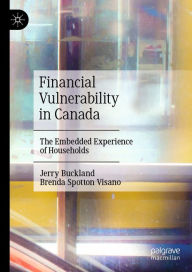 Title: Financial Vulnerability in Canada: The Embedded Experience of Households, Author: Jerry Buckland