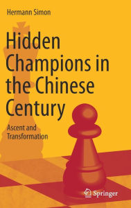 Title: Hidden Champions in the Chinese Century: Ascent and Transformation, Author: Hermann Simon