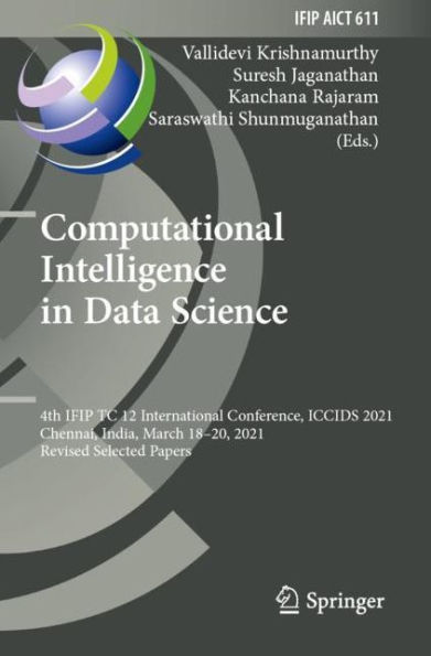 Computational Intelligence Data Science: 4th IFIP TC 12 International Conference, ICCIDS 2021, Chennai, India, March 18-20, Revised Selected Papers