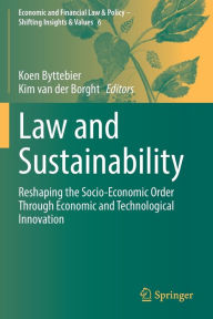 Title: Law and Sustainability: Reshaping the Socio-Economic Order Through Economic and Technological Innovation, Author: Koen Byttebier