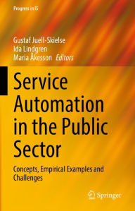 Title: Service Automation in the Public Sector: Concepts, Empirical Examples and Challenges, Author: Gustaf Juell-Skielse