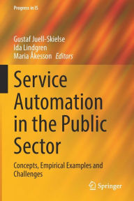 Title: Service Automation in the Public Sector: Concepts, Empirical Examples and Challenges, Author: Gustaf Juell-Skielse