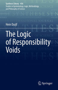 Title: The Logic of Responsibility Voids, Author: Hein Duijf