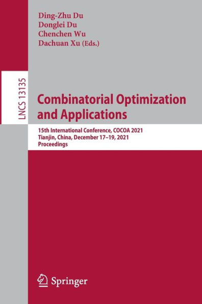 Combinatorial Optimization and Applications: 15th International Conference, COCOA 2021, Tianjin, China, December 17-19, Proceedings