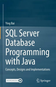 Title: SQL Server Database Programming with Java: Concepts, Designs and Implementations, Author: Ying Bai