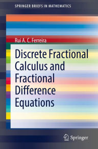 Title: Discrete Fractional Calculus and Fractional Difference Equations, Author: Rui A. C. Ferreira