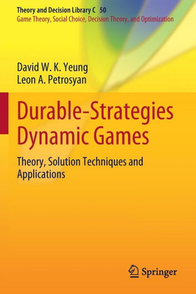 Durable-Strategies Dynamic Games: Theory, Solution Techniques and Applications