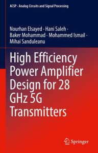 Title: High Efficiency Power Amplifier Design for 28 GHz 5G Transmitters, Author: Nourhan Elsayed