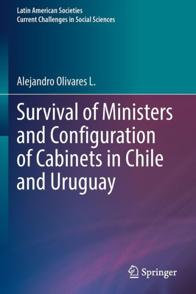 Survival of Ministers and Configuration Cabinets Chile Uruguay