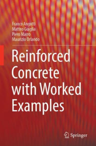 Title: Reinforced Concrete with Worked Examples, Author: Franco Angotti